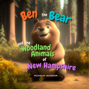 A curious young bear, Ben, stands in a forest surrounded by trees and wildlife. Ben the Bear and the Woodland Animals of New Hampshire Cover.